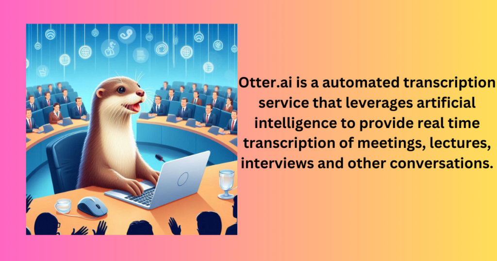 Otter.ai in Action: Reinventing How We Capture Conversations